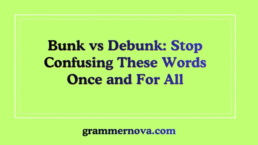 Bunk vs Debunk: Stop Confusing These Words Once and For All