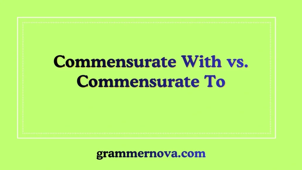 Commensurate With vs. Commensurate To