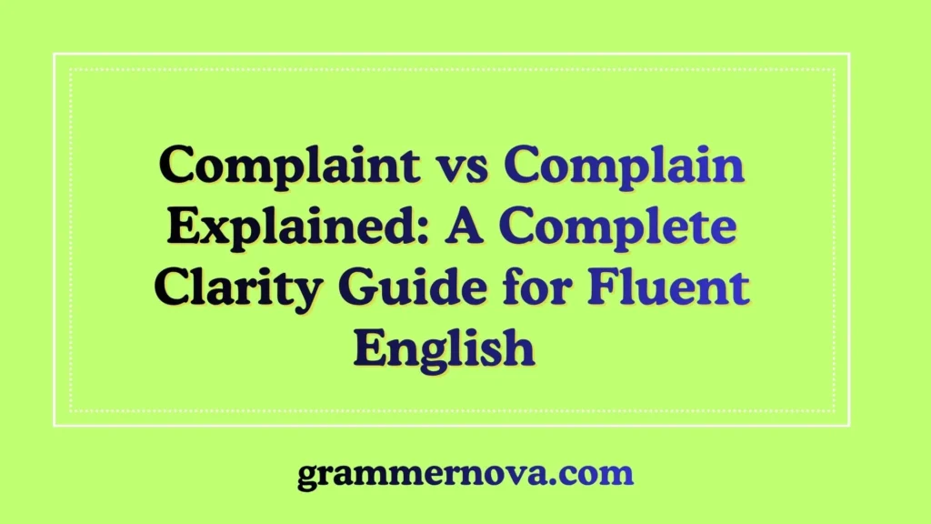 Complaint vs Complain Explained: A Complete Clarity Guide for Fluent English 