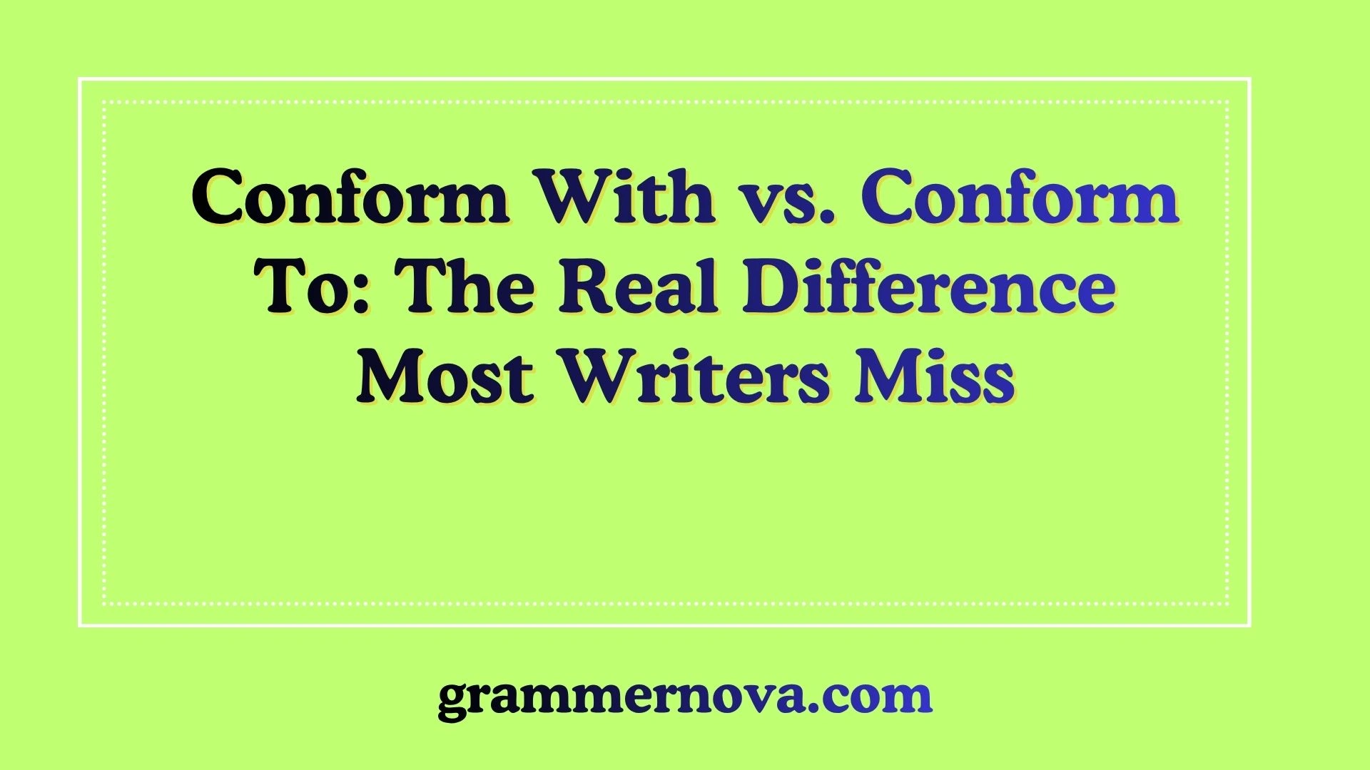 Conform With vs. Conform To: The Real Difference Most Writers Miss