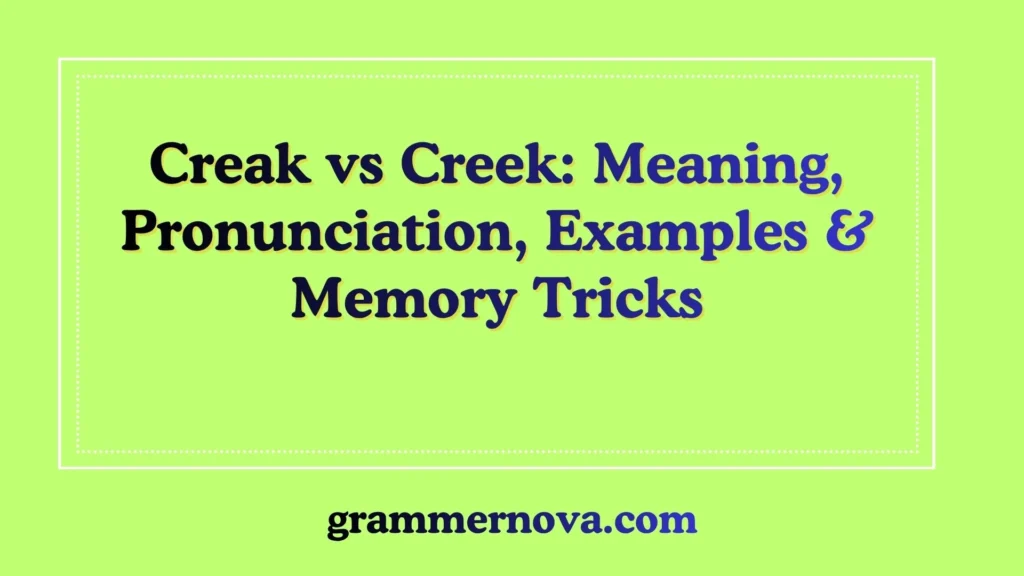 Creak vs Creek: Meaning, Pronunciation, Examples & Memory Tricks