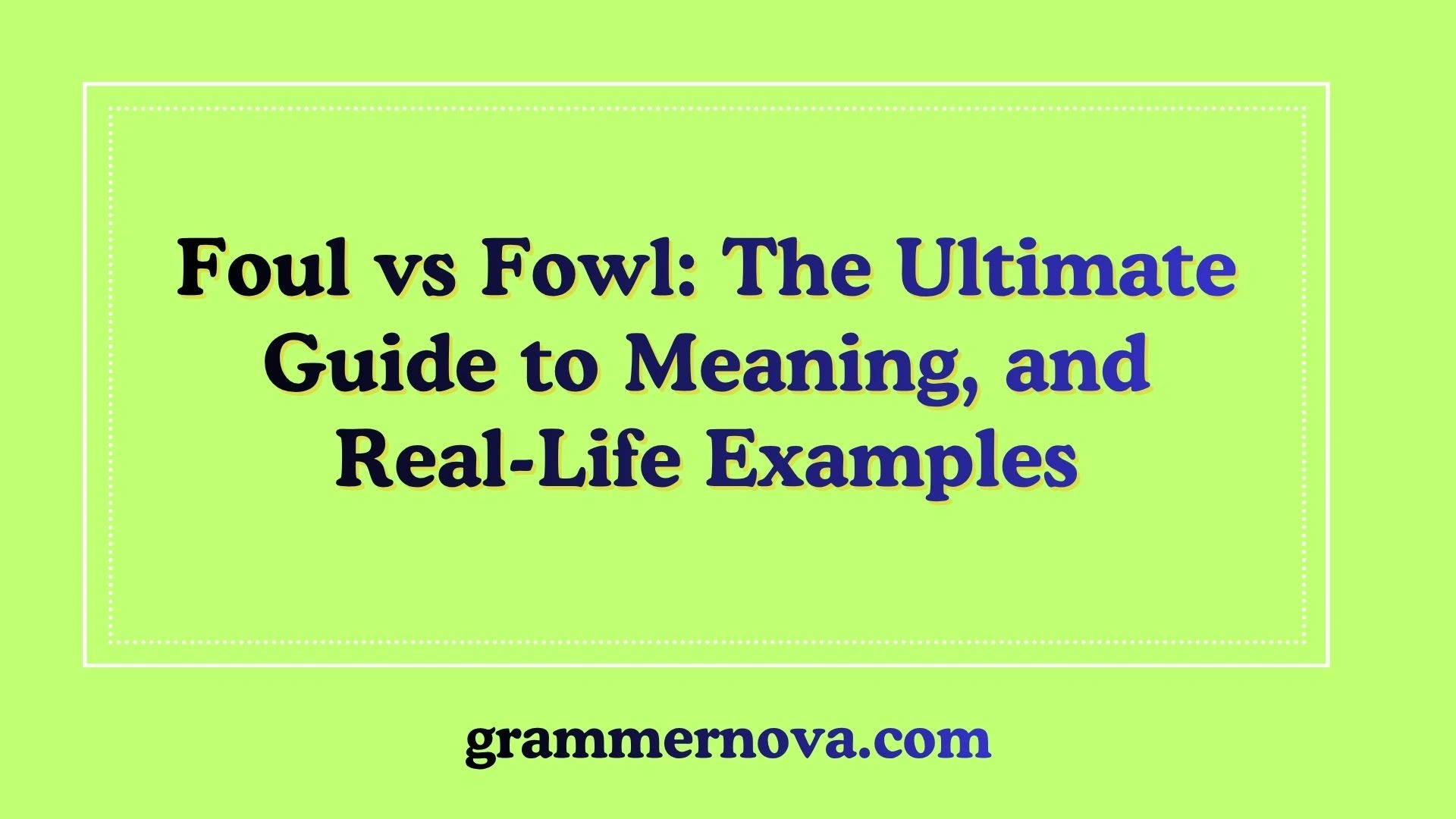 Foul vs Fowl: The Ultimate Guide to Meaning, and Real-Life Examples