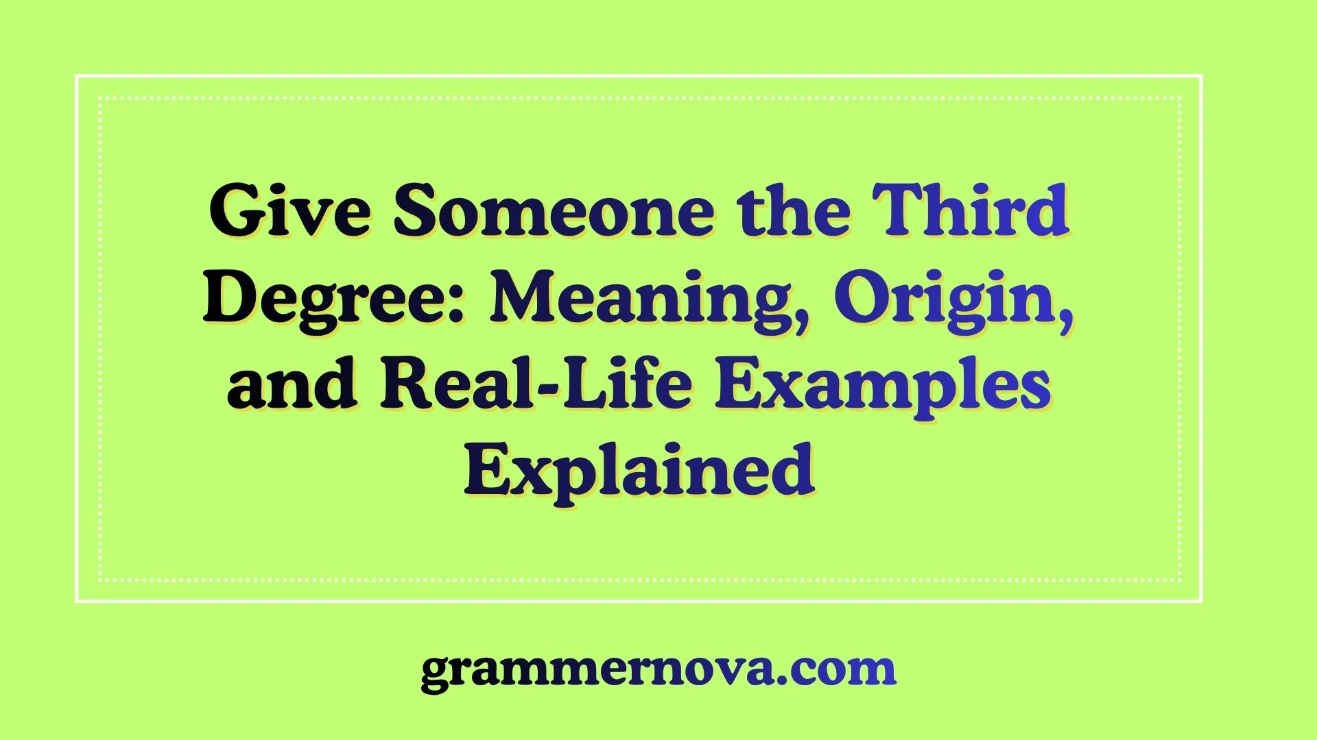 Give Someone the Third Degree: Meaning, Origin, and Real-Life Examples Explained
