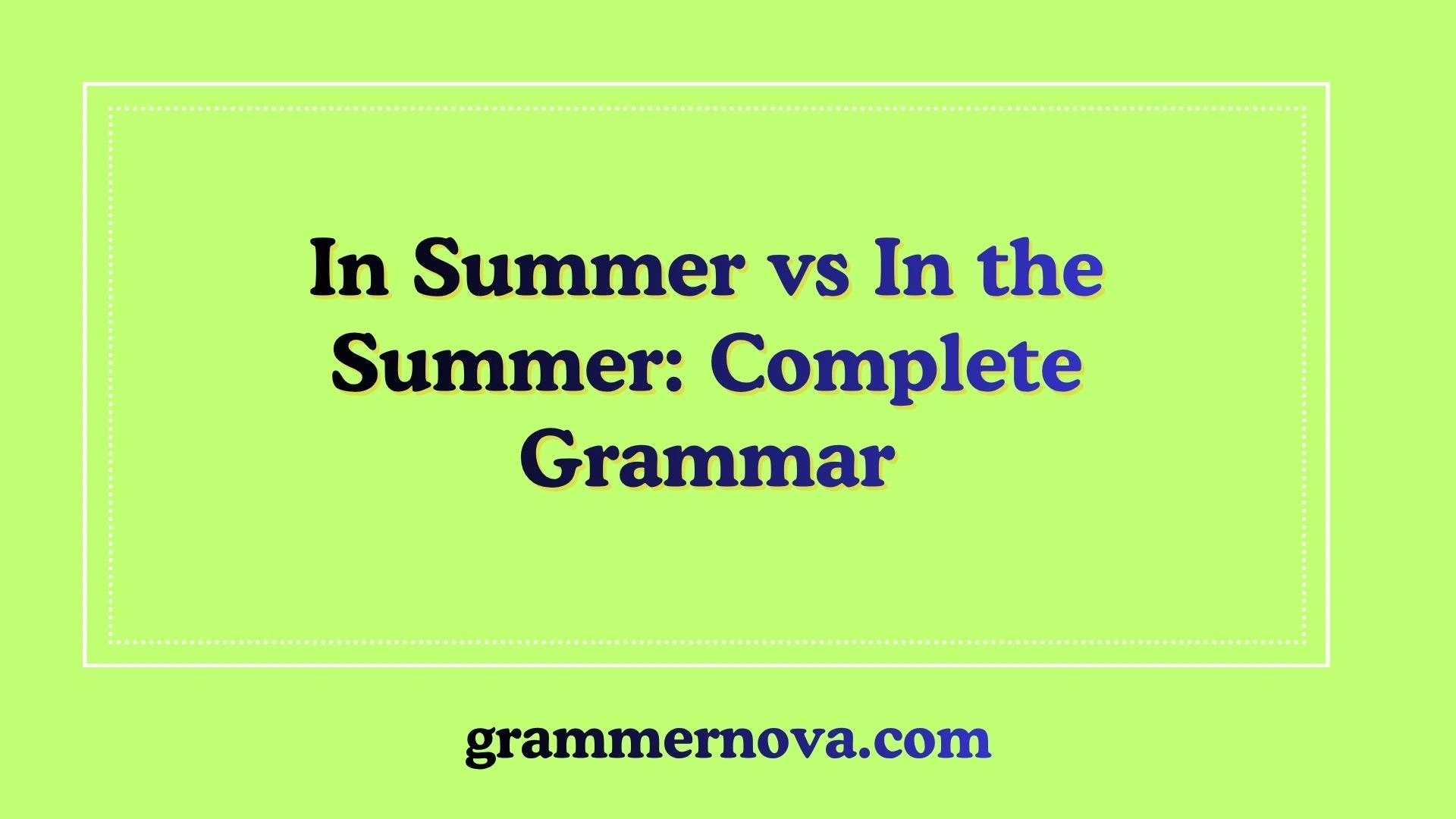 In Summer vs In the Summer: Complete Grammar