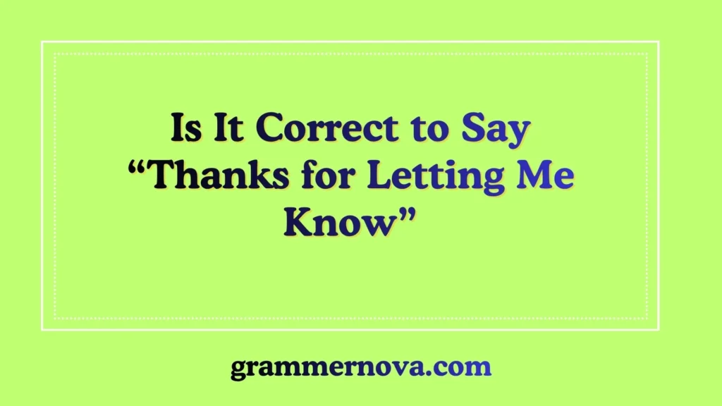 Is It Correct to Say “Thanks for Letting Me Know”