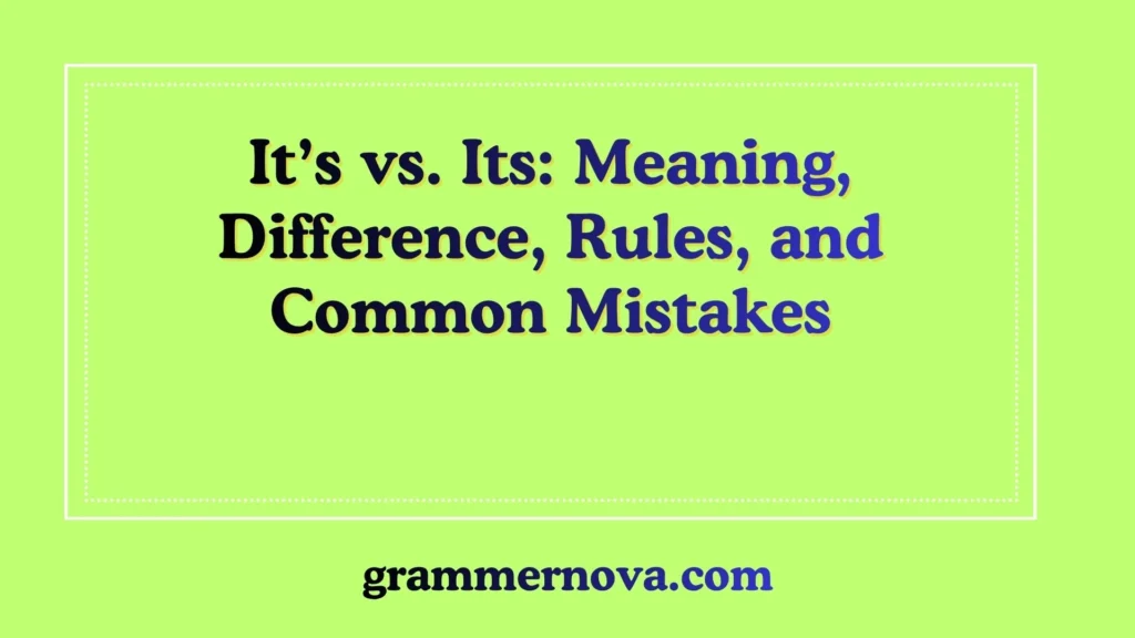 It’s vs. Its: Meaning, Difference, Rules, and Common Mistakes