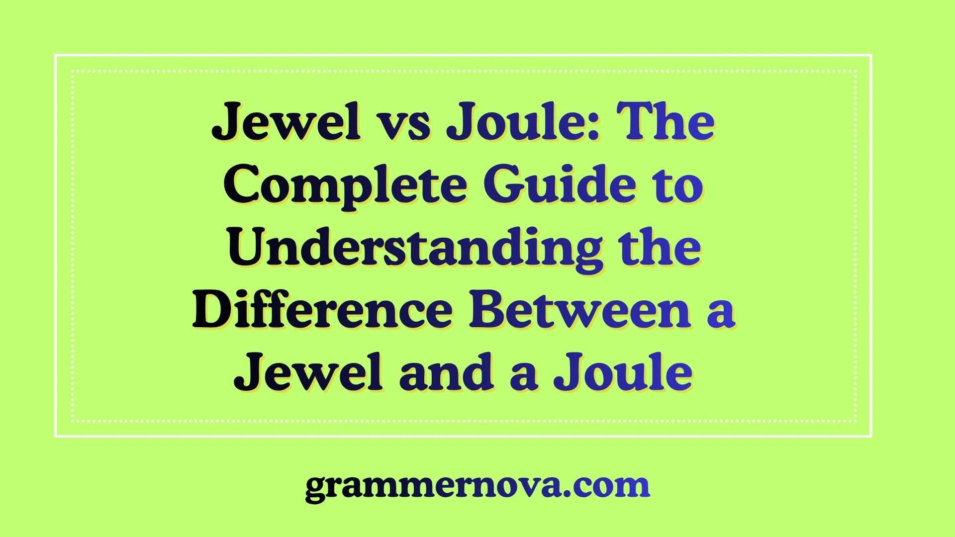 Jewel vs Joule: The Complete Guide to Understanding the Difference Between a Jewel and a Joule