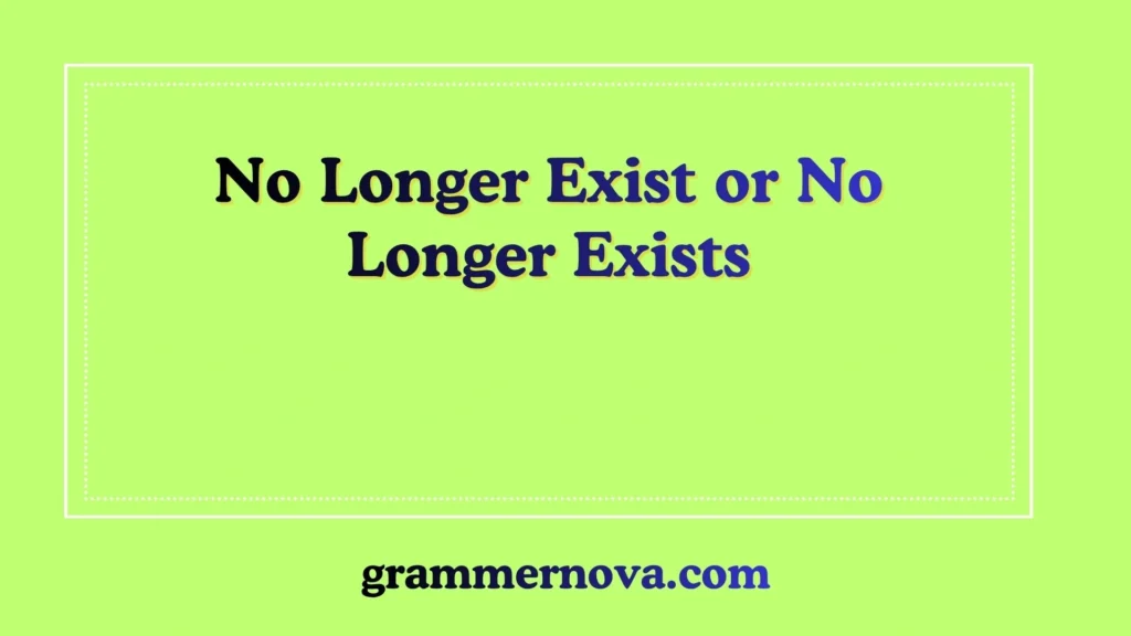 No Longer Exist or No Longer Exists