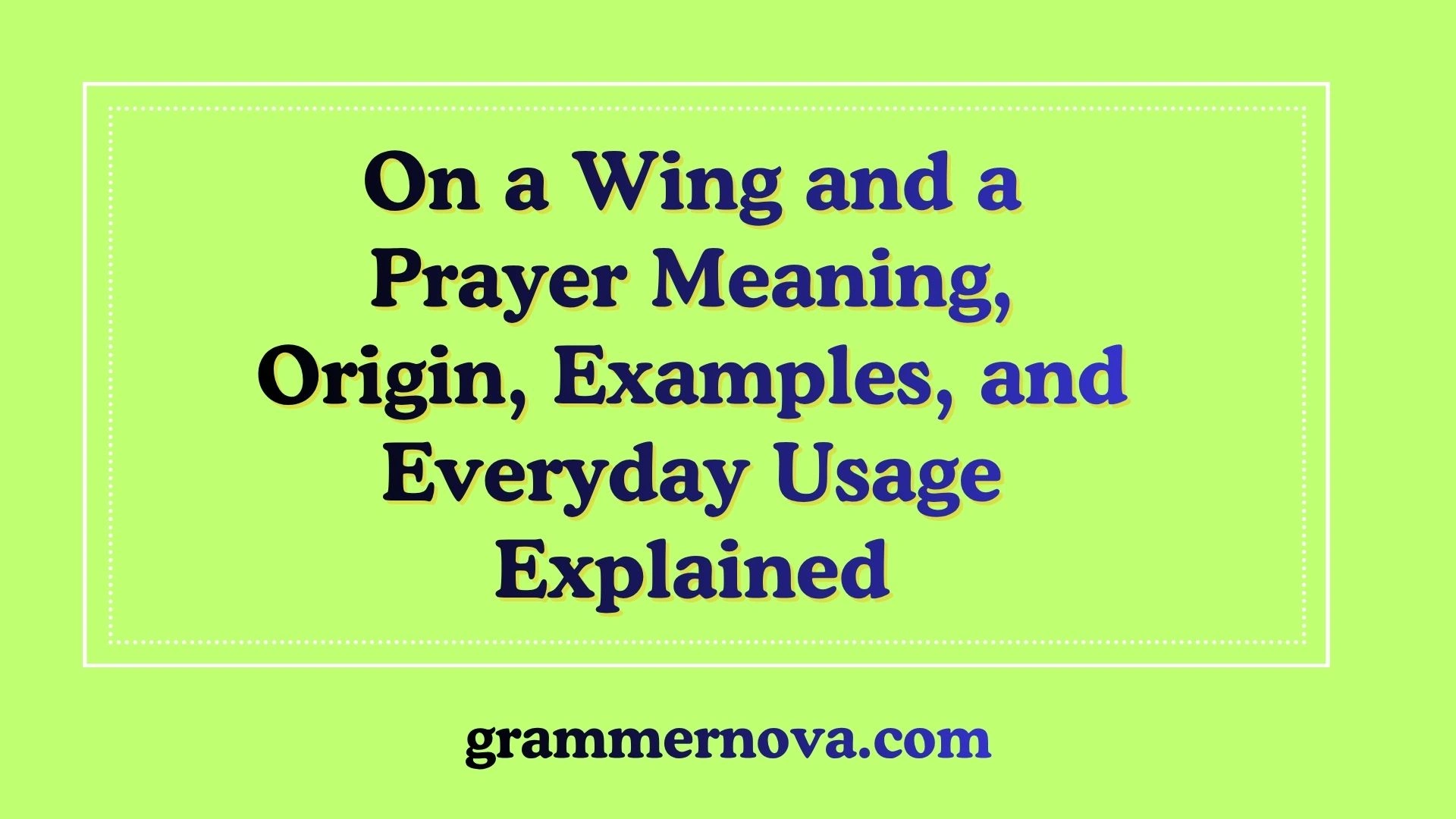 On a Wing and a Prayer Meaning, Origin, Examples, and Everyday Usage Explained