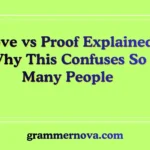 Prove vs Proof Explained: Why This Confuses So Many People