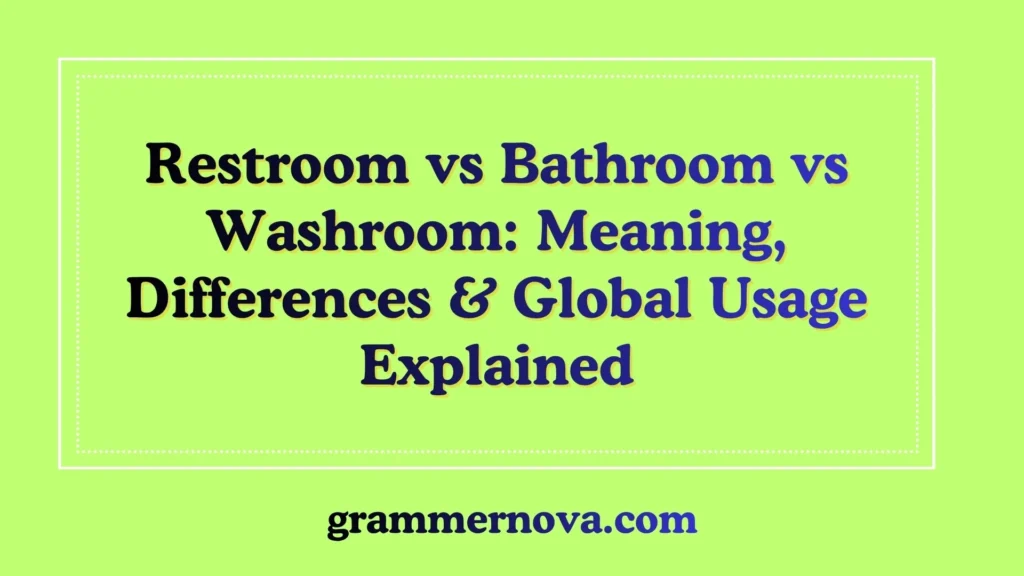 Restroom vs Bathroom vs Washroom: Meaning, Differences & Global Usage Explained