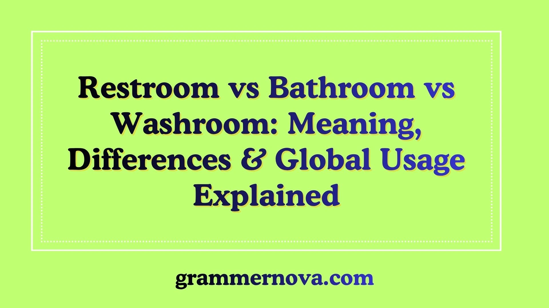 Restroom vs Bathroom vs Washroom: Meaning, Differences & Global Usage Explained