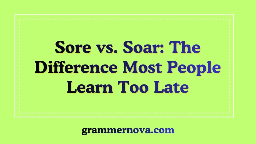 Sore vs. Soar: The Difference Most People Learn Too Late