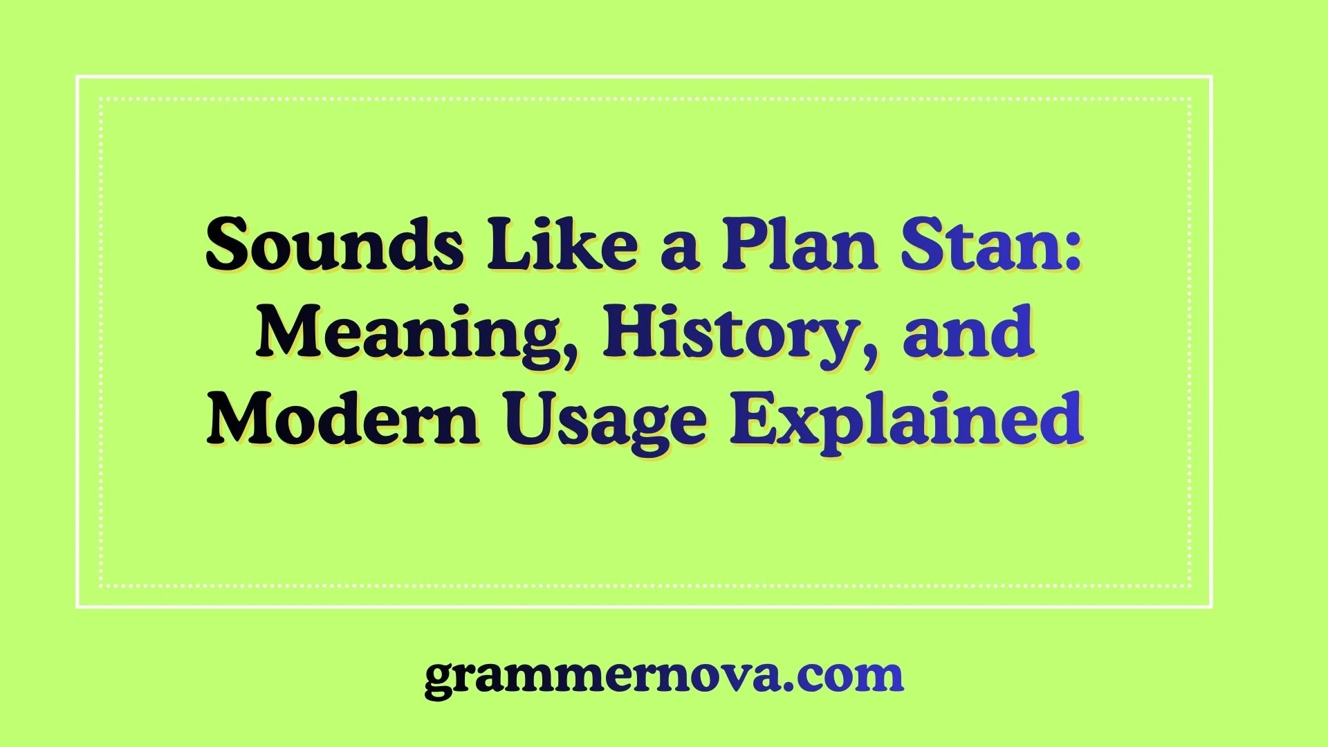 Sounds Like a Plan Stan: Meaning, History, and Modern Usage Explained