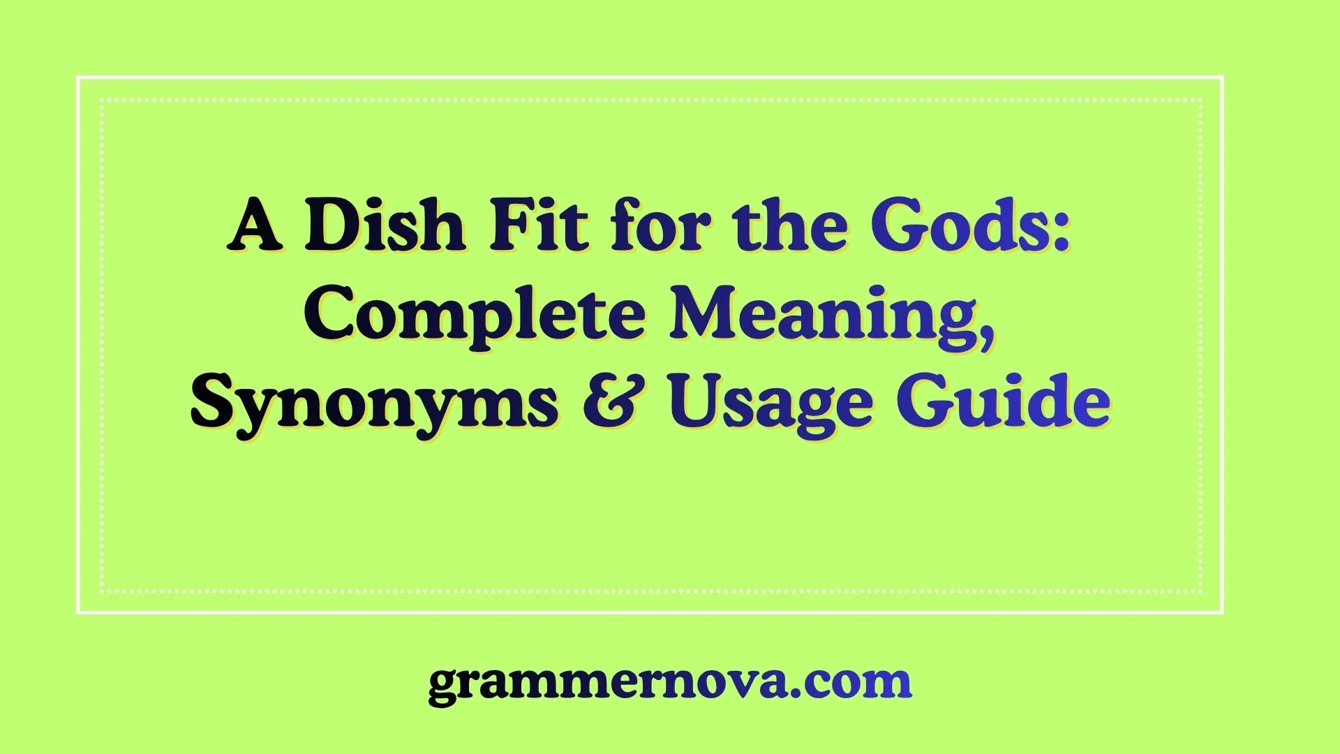 A Dish Fit for the Gods: Complete Meaning, Synonyms & Usage Guide
