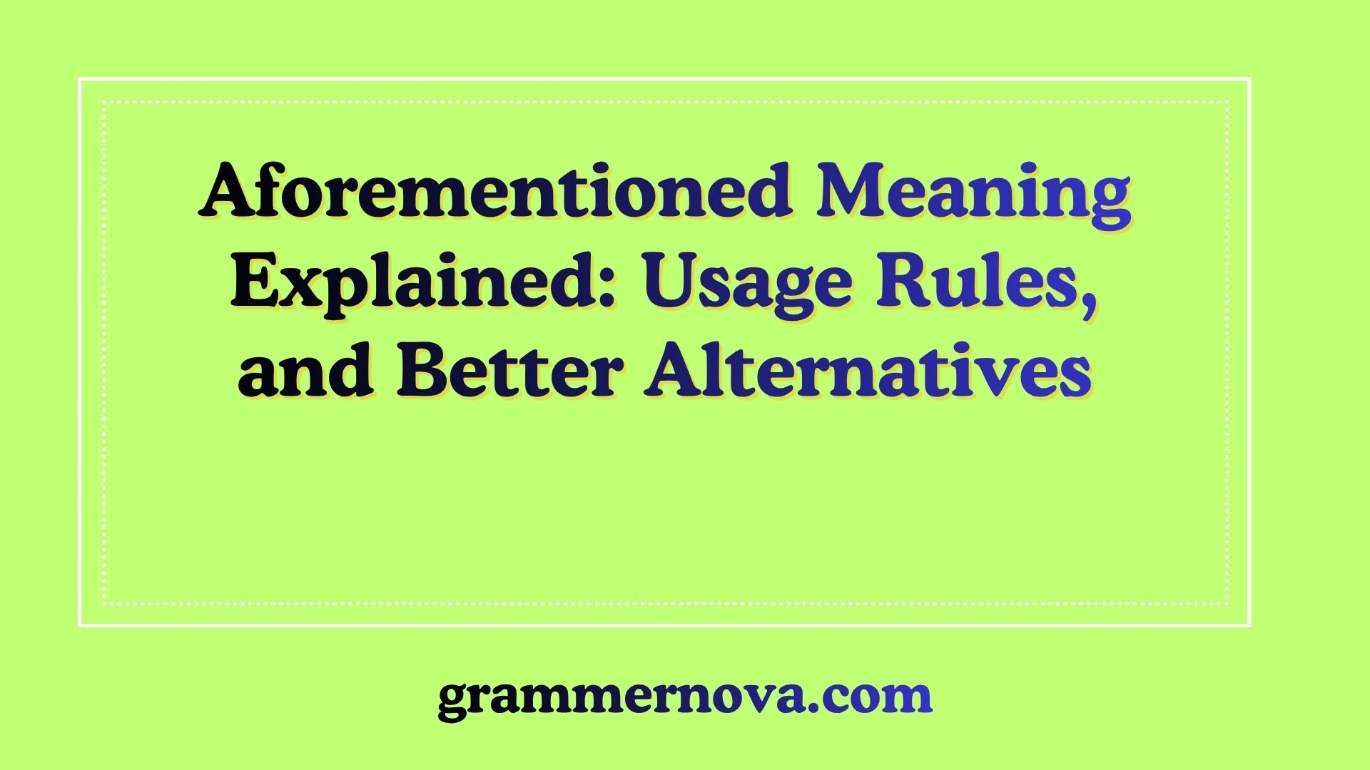Aforementioned Meaning Explained: Usage Rules, and Better Alternatives