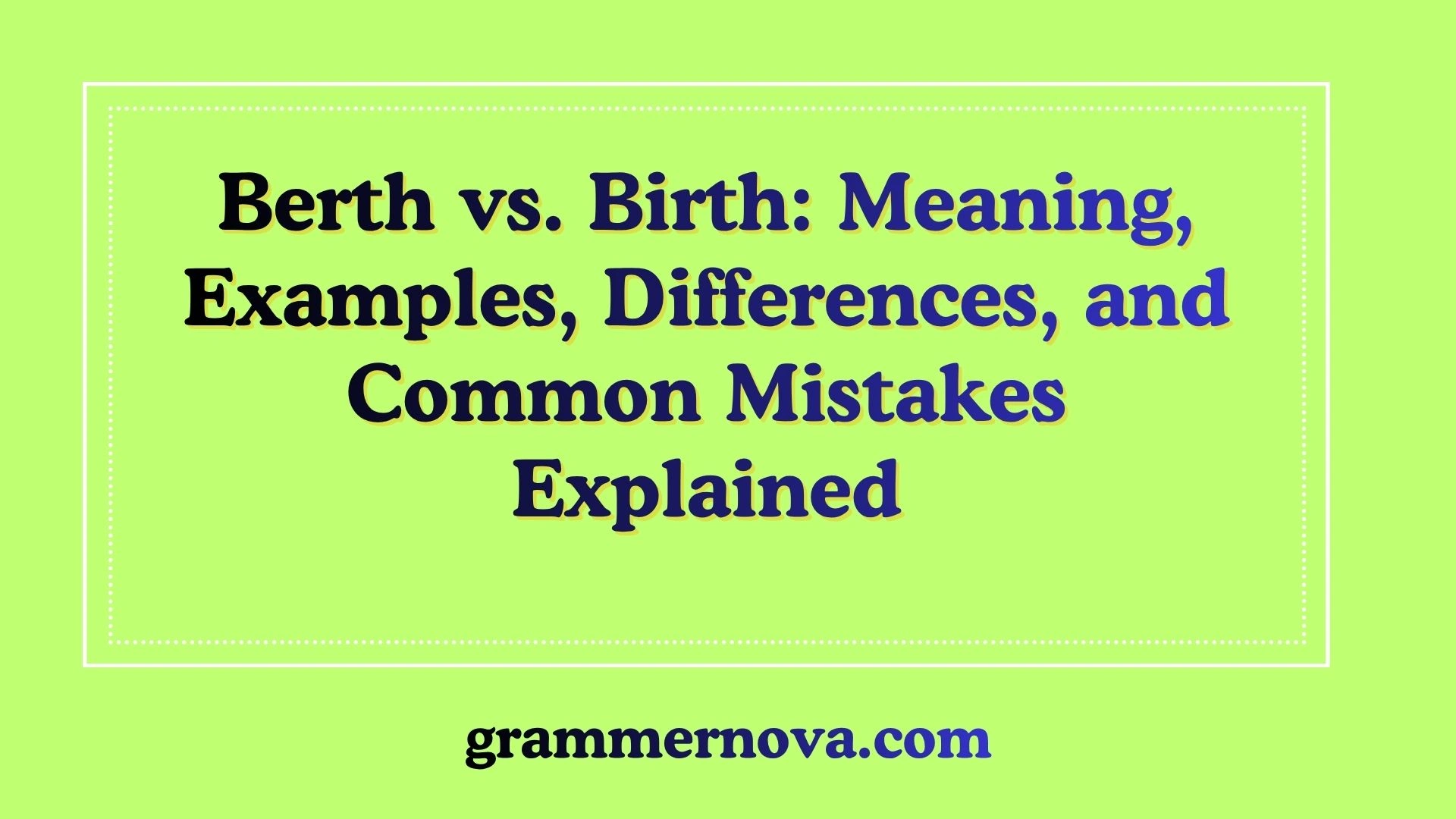 Berth vs. Birth: Meaning, Examples, Differences, and Common Mistakes Explained