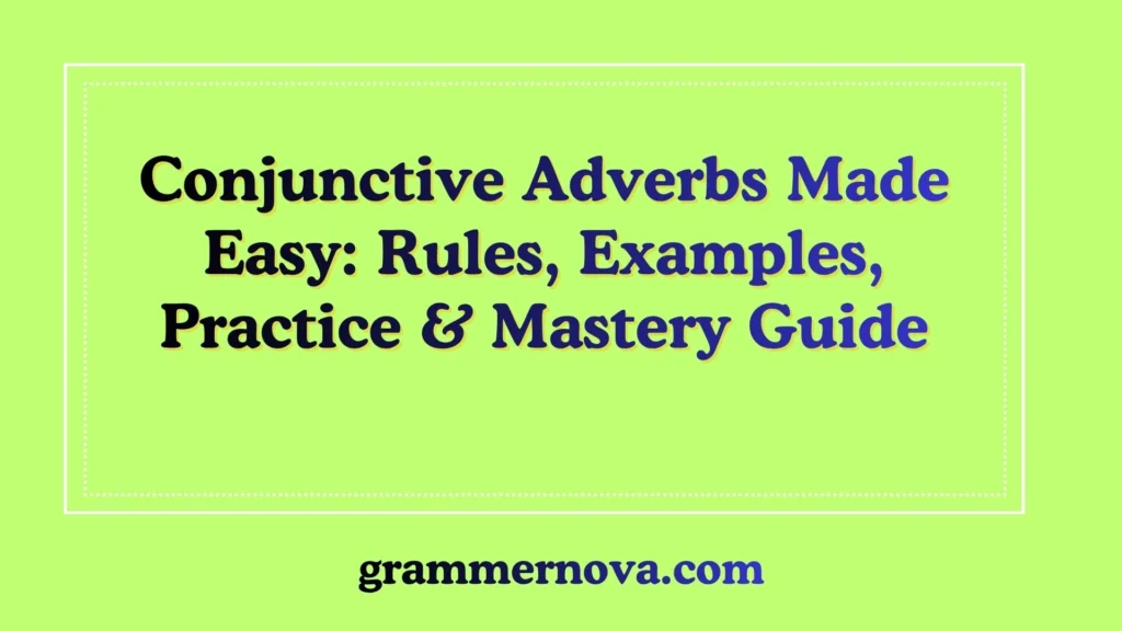 Conjunctive Adverbs Made Easy: Rules, Examples, Practice & Mastery Guide