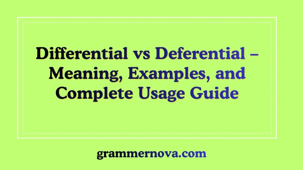 Differential vs Deferential – Meaning, Examples, and Complete Usage Guide