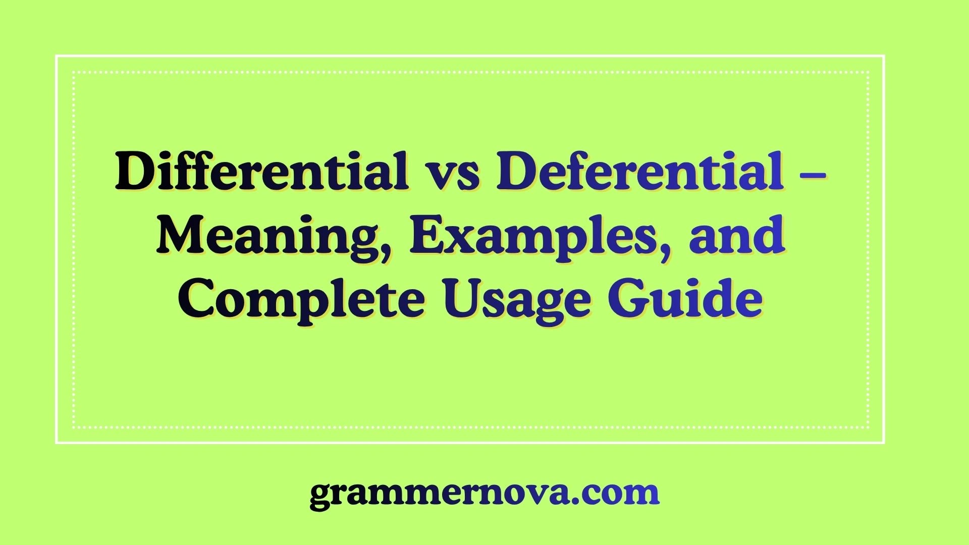 Differential vs Deferential – Meaning, Examples, and Complete Usage Guide