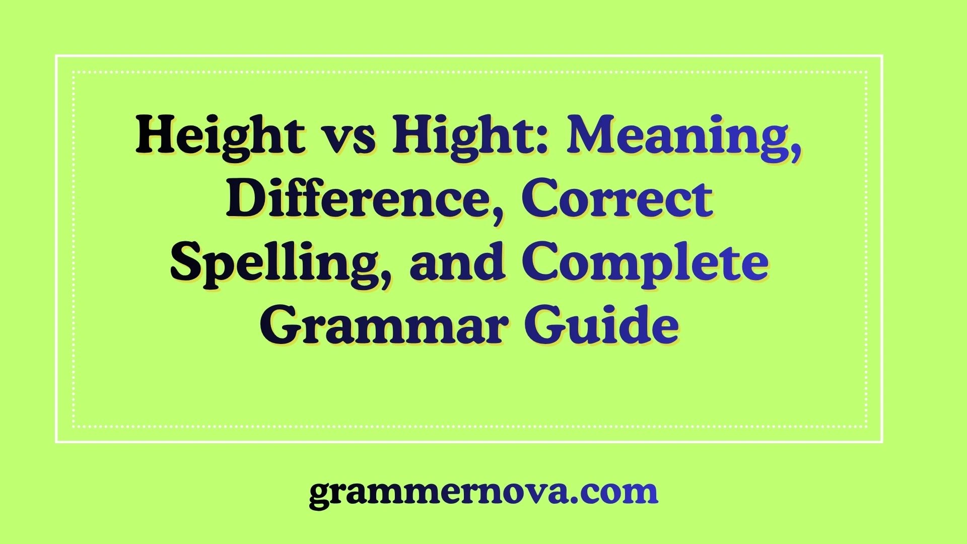 Height vs Hight: Meaning, Difference, Correct Spelling, and Complete Grammar Guide