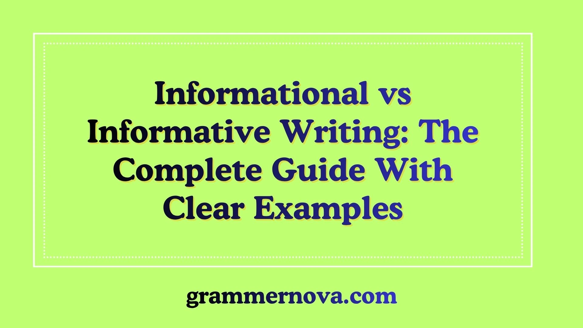 Informational vs Informative Writing: The Complete Guide With Clear Examples