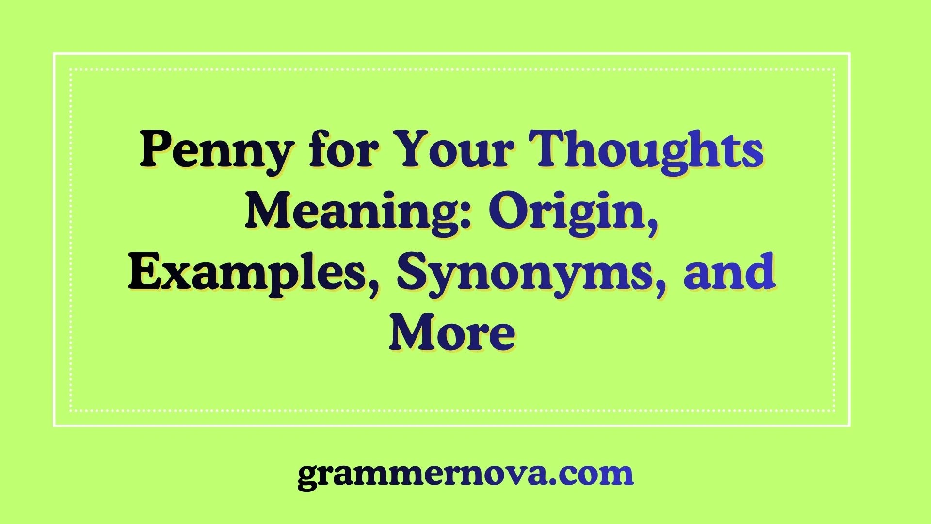 Penny for Your Thoughts Meaning: Origin, Examples, Synonyms, and More