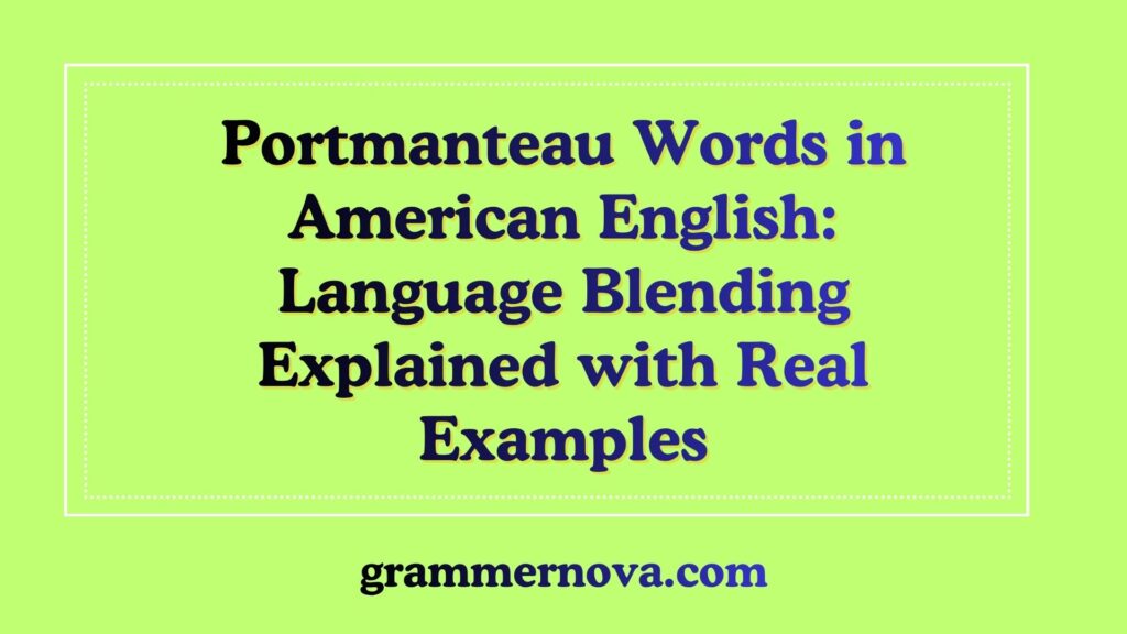 Portmanteau Words in American English: Language Blending Explained with Real Examples