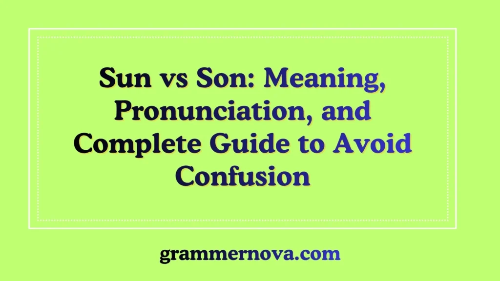 Sun vs Son: Meaning, Pronunciation, and Complete Guide to Avoid Confusion