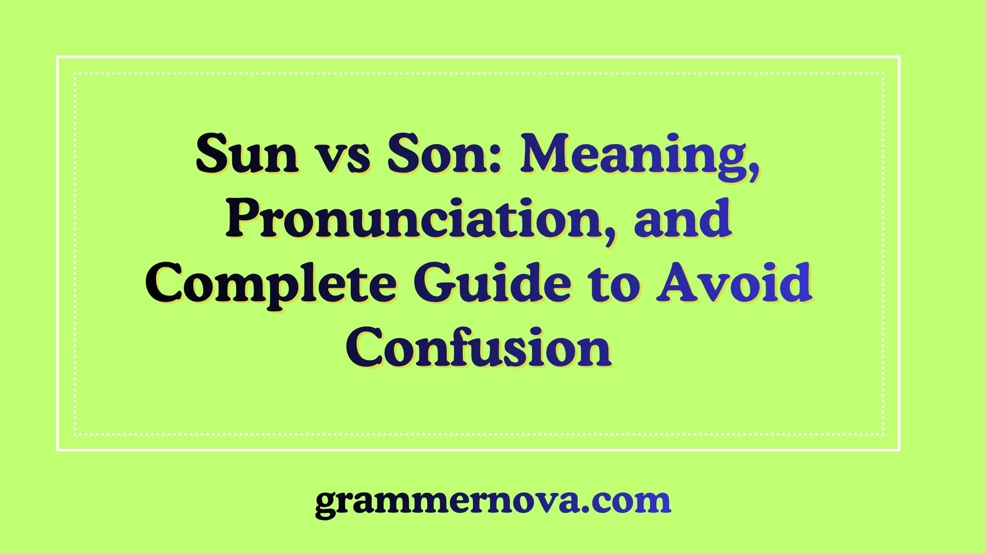 Sun vs Son: Meaning, Pronunciation, and Complete Guide to Avoid Confusion