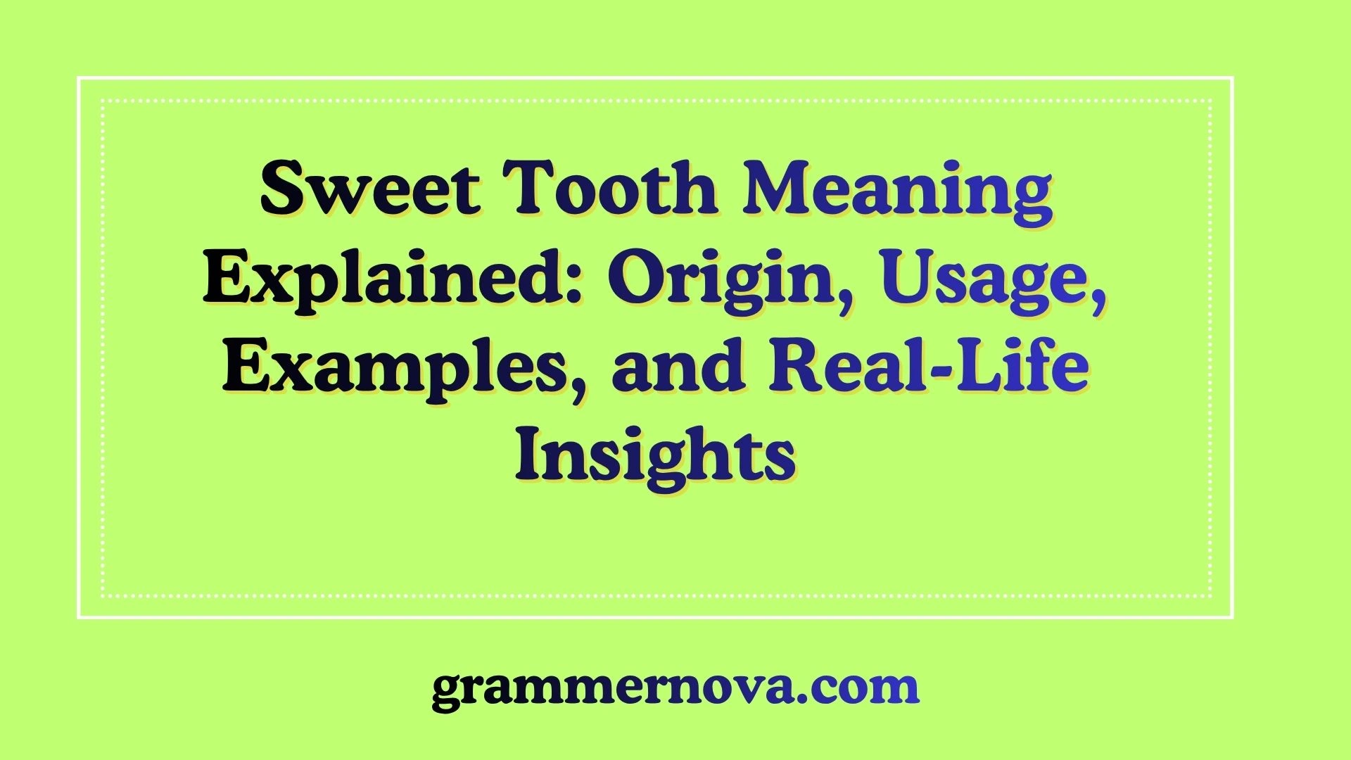 Sweet Tooth Meaning Explained: Origin, Usage, Examples, and Real-Life Insights
