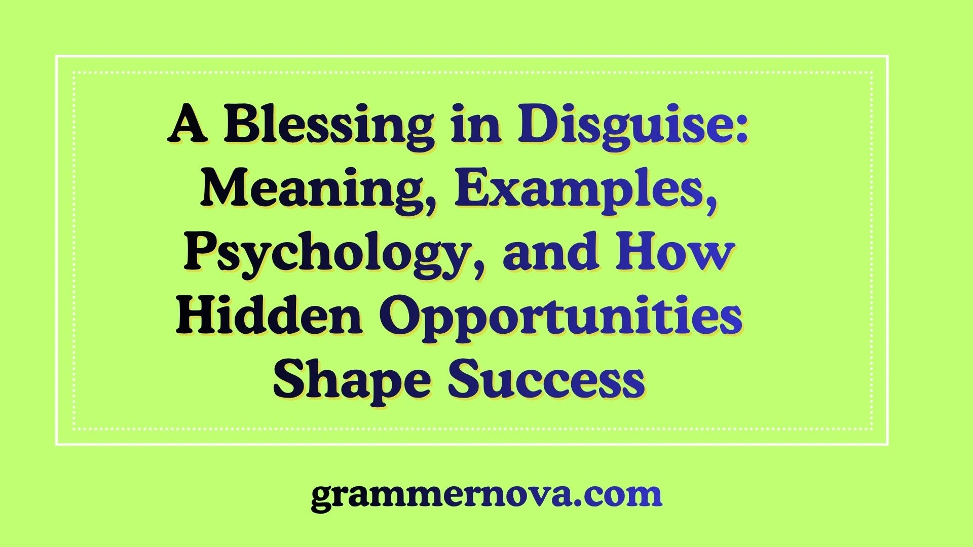 A Blessing in Disguise: Meaning, Examples, Psychology, and How Hidden Opportunities Shape Success