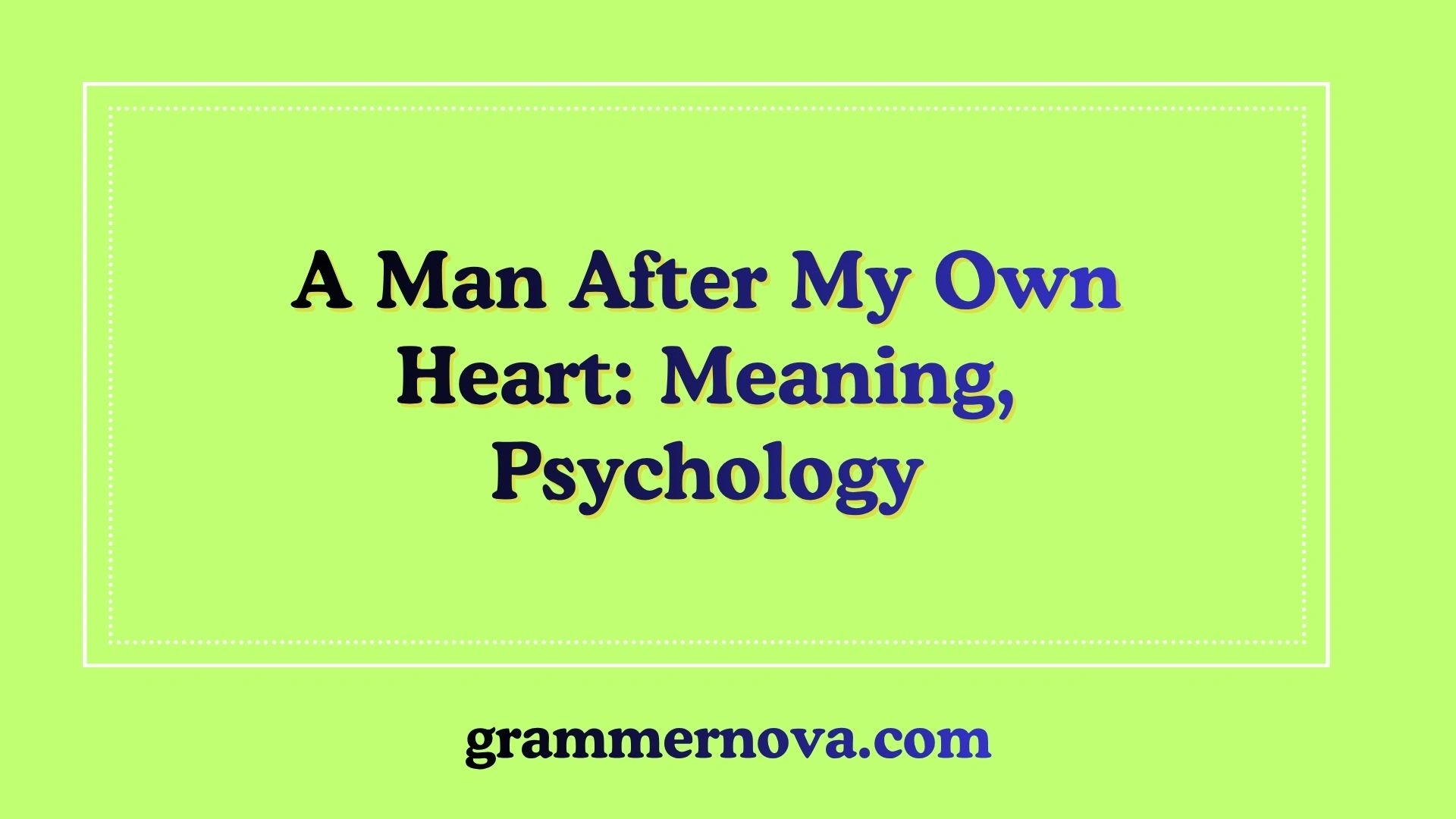 A Man After My Own Heart: Meaning, Psychology