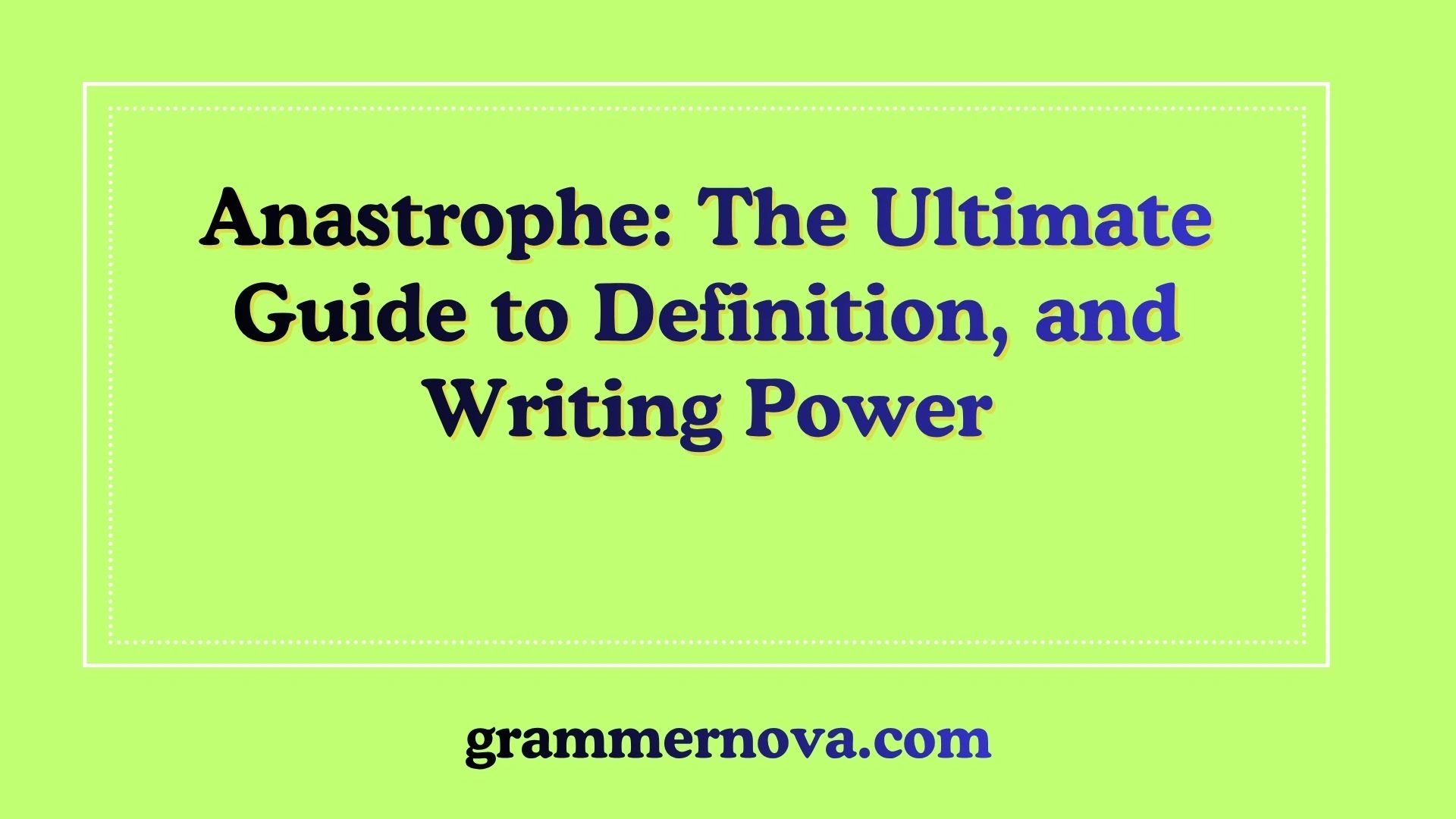 Anastrophe: The Ultimate Guide to Definition, and Writing Power