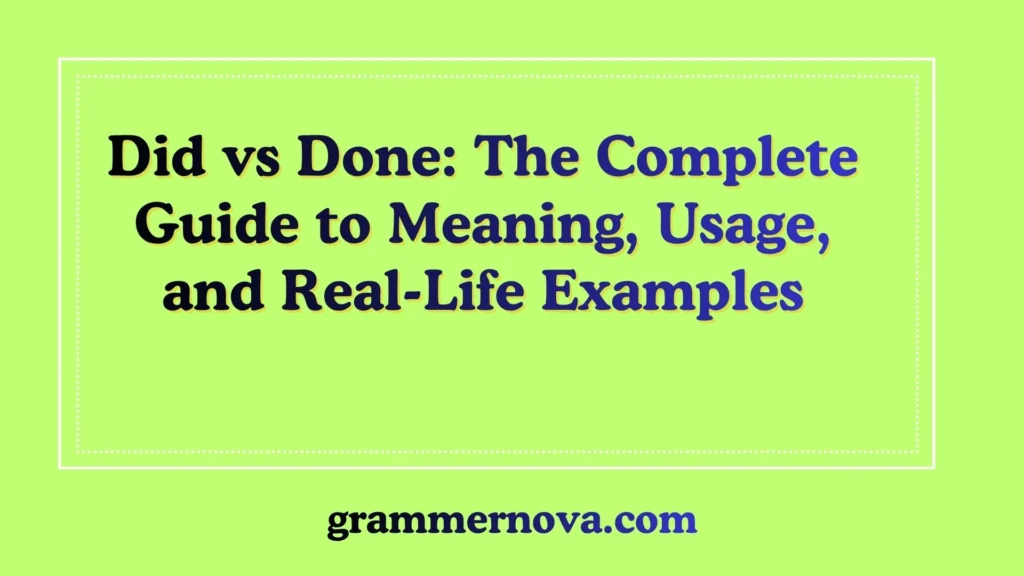 Did vs Done: The Complete Guide to Meaning, Usage, and Real-Life Examples