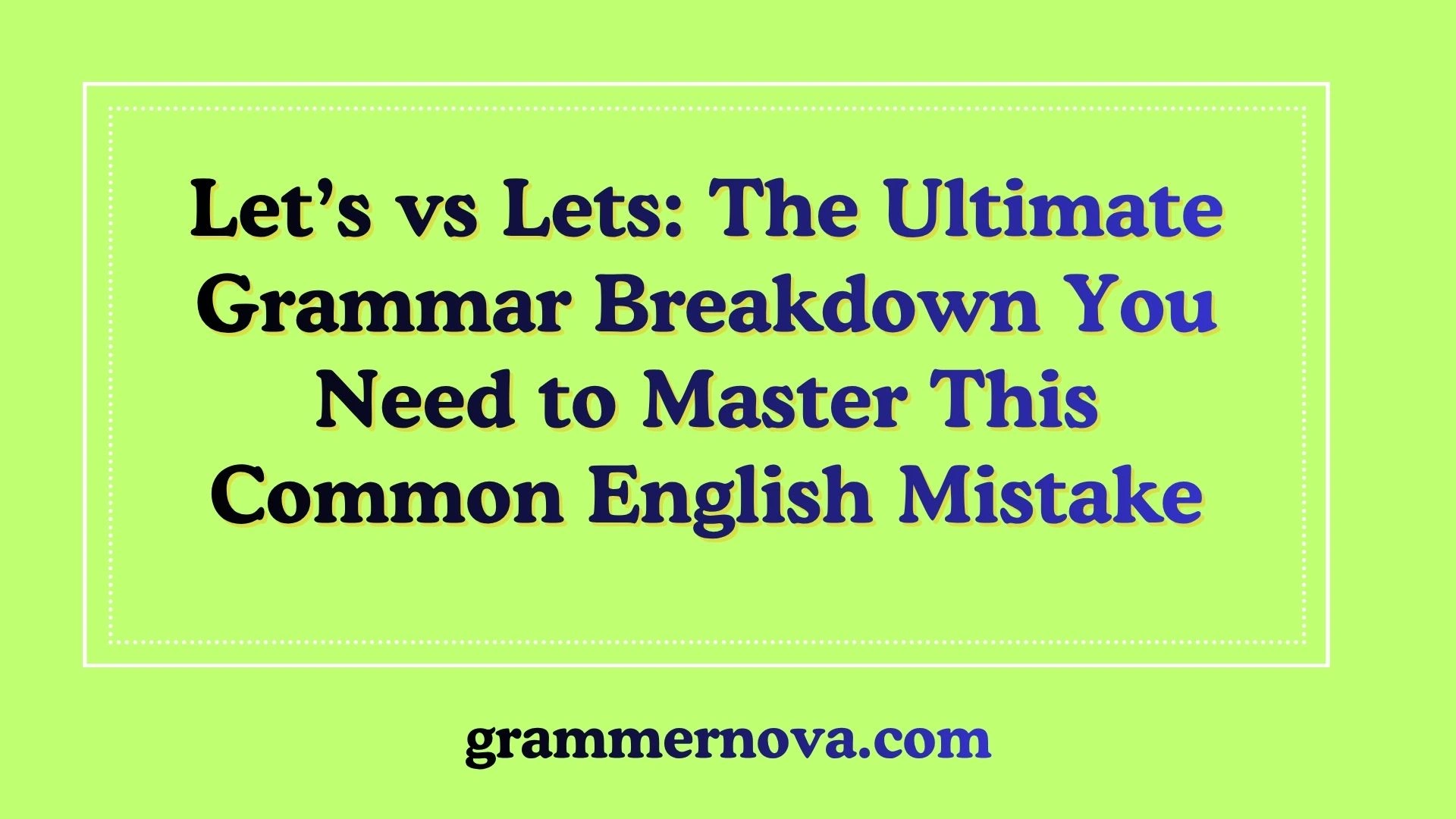 Let’s vs Lets: The Ultimate Grammar Breakdown You Need to Master This Common English Mistake