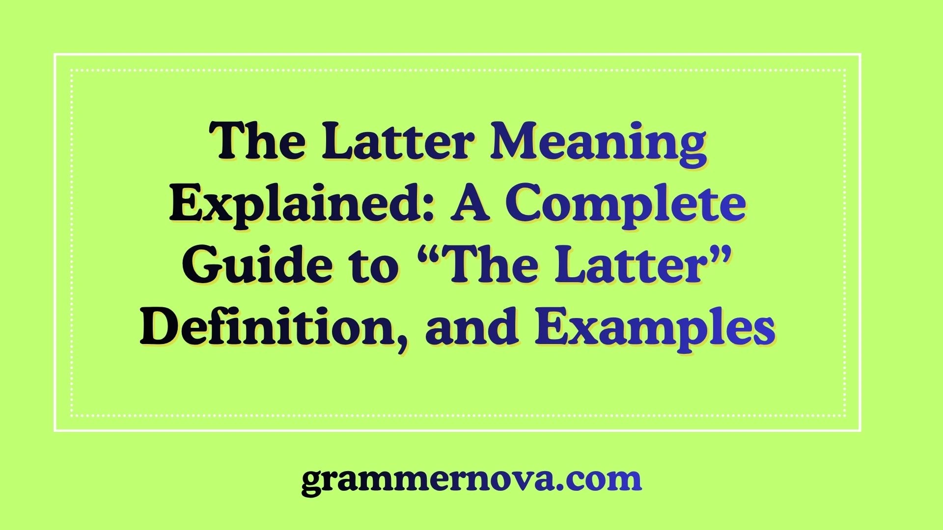 The Latter Meaning Explained: A Complete Guide to “The Latter” Definition, and Examples