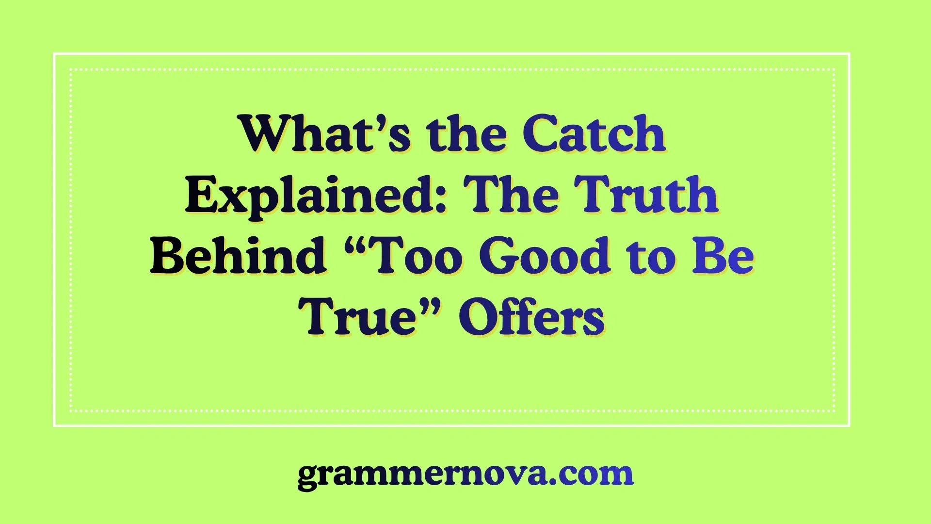 What’s the Catch Explained: The Truth Behind “Too Good to Be True” Offers
